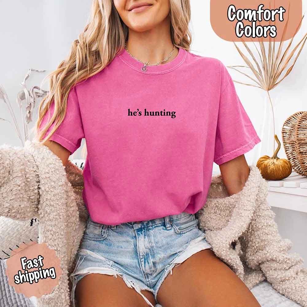 He’s Hunting – Funny Outdoor Lifestyle Shirt for Women - GHAVASTORE