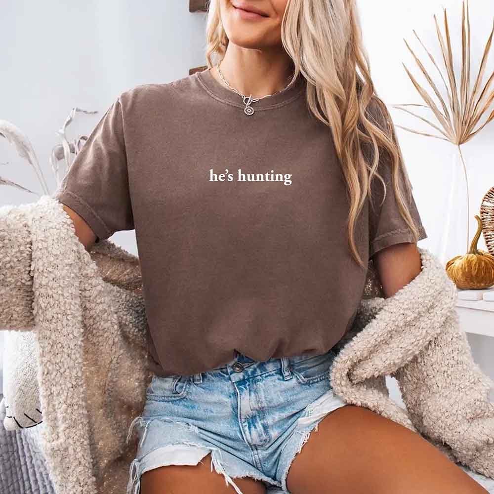 He’s Hunting – Funny Outdoor Lifestyle Shirt for Women