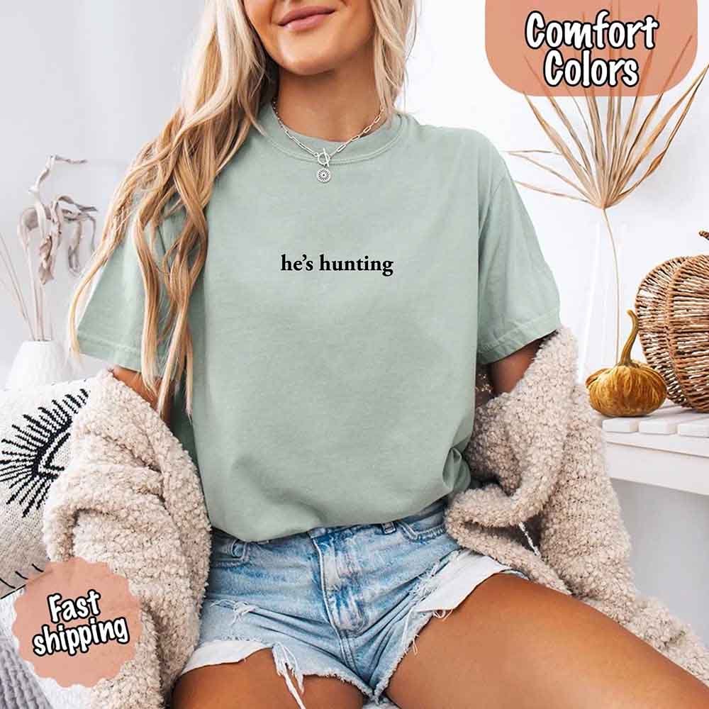 He’s Hunting – Funny Outdoor Lifestyle Shirt for Women - GHAVASTORE