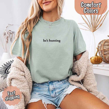 He’s Hunting – Funny Outdoor Lifestyle Shirt for Women - GHAVASTORE