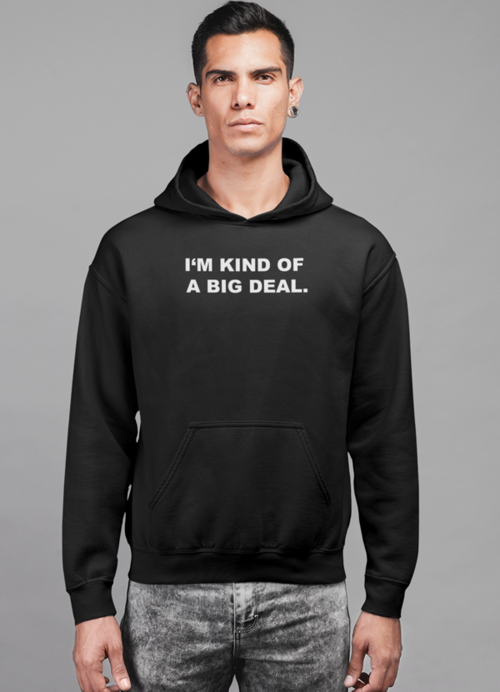 I'm kind of a big deal HOODIE - GHAVASTORE