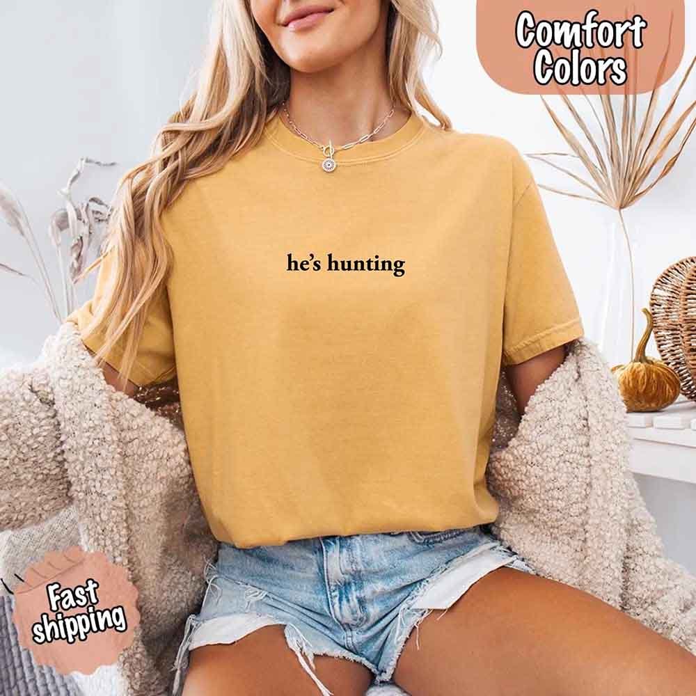 He’s Hunting – Funny Outdoor Lifestyle Shirt for Women - GHAVASTORE